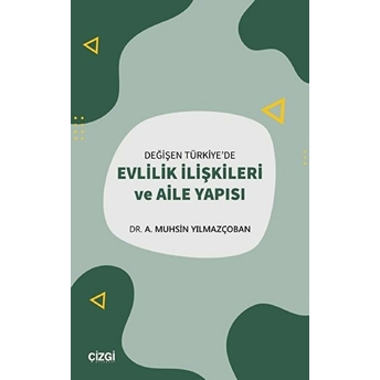 Değişen Türkiye'de Evlilik Ilişkileri Ve Aile Yapısı Kolektif