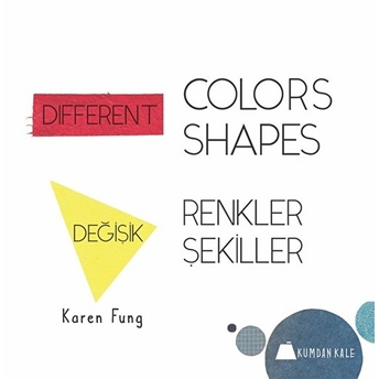 Değişik Renkler Değişik Şekiller - Different Colors Different Shapes Karen Fung