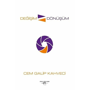 Değişim Dönüşüm - Cem Galip Kahveci - Cem Galip Kahveci