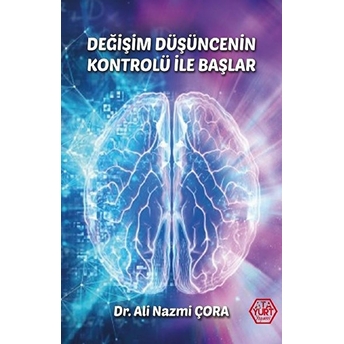 Değişim Düşüncenin Kontrolü Ile Başlar Ali Nazmi Çora