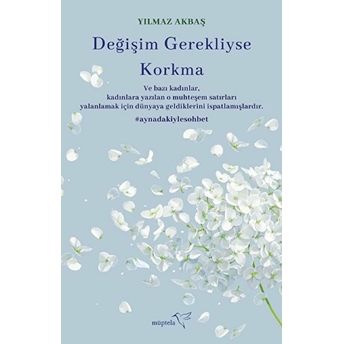 Değişim Gerekliyse Korkma Yılmaz Akbaş