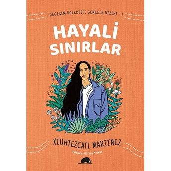 Değişim Kolektifi Gençlik Dizisi 1 - Hayali Sınırlar Xiuhtezcatl Martinez