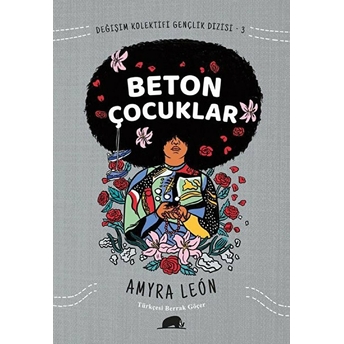 Değişim Kolektifi Gençlik Dizisi 3 - Beton Çocuklar Amyra Leon