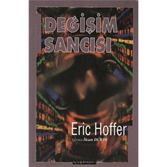 Değişim Sancısı Eric Hoffer