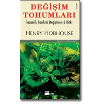 Değişim Tohumları Insanlık Tarihini Değiştiren 6 Bitki Henry Hobhouse