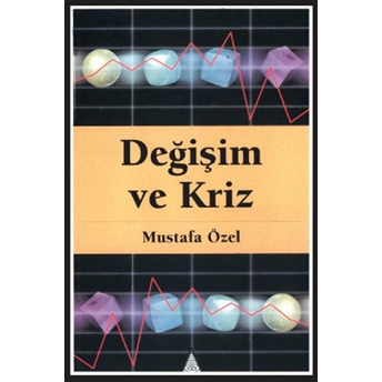 Değişim Ve Kriz Mustafa Özel