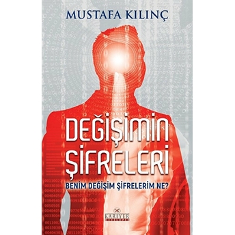 Değişimin Şifreleri Benim Değişim Şifrelerim Ne Mustafa Kılınç