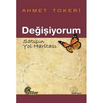 Değişiyorum - Satışın Yol Haritası Ahmet Tokeri