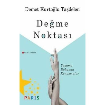 Değme Noktası - Yaşama Dokunan Konuşmalar Demet Kurtoğlu Taşdelen