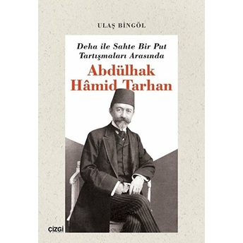 Deha Ile Sahte Bir Put Tartışmaları Arasında Abdülhak Hâmid Tarhan Ulaş Bingöl