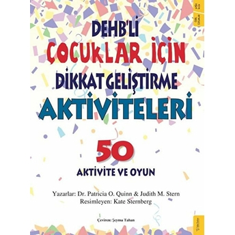 Dehb’li Çocuklar Için Dikkat Geliştirme Aktiviteleri Judith M. Stern, Patricia O. Quinn