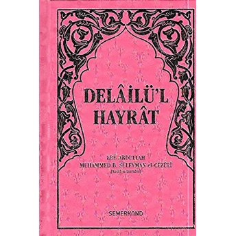 Delailü'l Hayrat (Ciltli) Ebu Abdullah Muhammed Bin Süleyman El-Cezuli