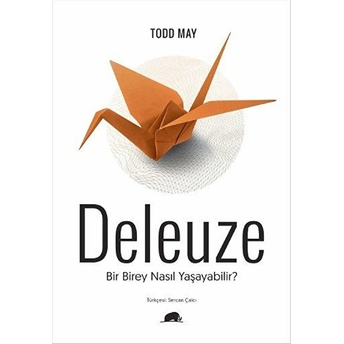 Deleuze - Bir Birey Nasıl Yaşayabilir Todd May