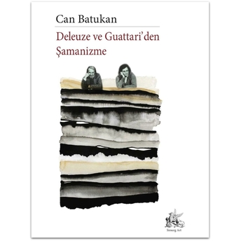 Deleuze Ve Guattari’den Şamanizme Can Batukan