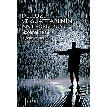 Deleuze Ve Guattari'nin Anti-Oedipus'u: Şizoanalize Giriş Eugene W. Holland