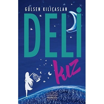 Deli Kız (Ciltli) Gülsen Kılıçaslan