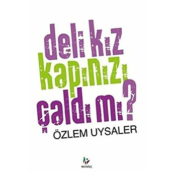 Deli Kız Kapınızı Çaldı Mı? Özlem Uysaler