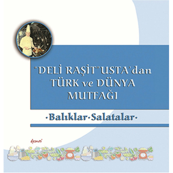 Deli Raşit Usta'dan Türk Ve Dünya Mutfağı Balıklar - Salatalar Kolektif