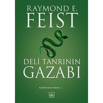 Deli Tanrının Gazabı / Karanlık Savaş Efsanesi -3 Raymond E. Feist