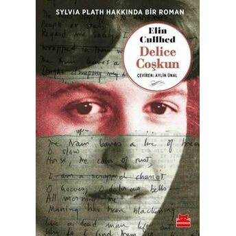 Delice Coşkun - Sylvia Plath Hakkında Bir Roman Elin Cullhed