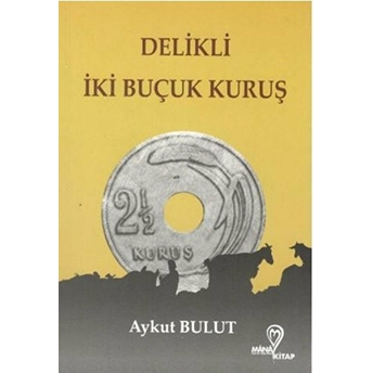 Delikli Iki Buçuk Kuruş - Aykut Bulut