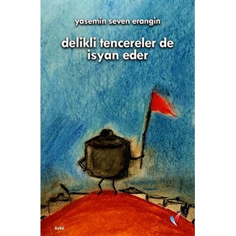 Delikli Tencereler De Isyan Eder - Yasemin Seven Erangin