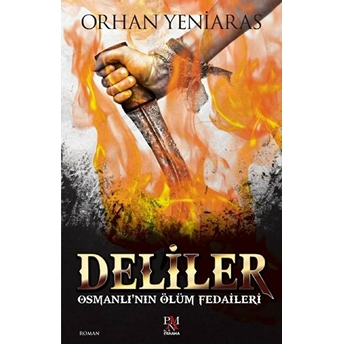 Deliler - Osmanlı'nın Ölüm Fedaileri Orhan Yeniaras