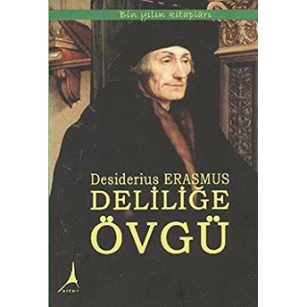 Deliliğe Övgü Desiderius Erasmus