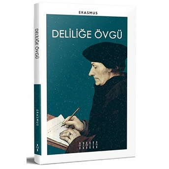 Deliliğe Övgü Desiderius Erasmus