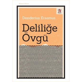 Deliliğe Övgü Desiderius Erasmus