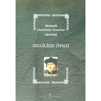 Deliliğe Övgü Desiderius Erasmus