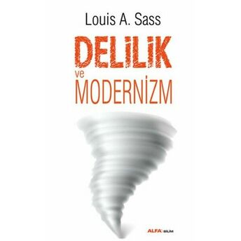 Delilik Ve Modernizm Louis A. Sass