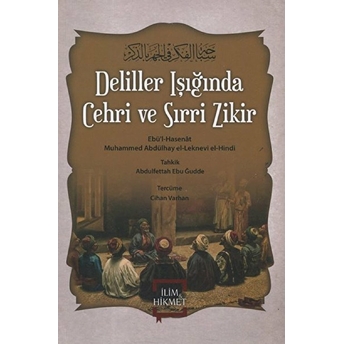 Deliller Işığında Cehri Ve Sırri Zikir - Ebü’l Hasenat Muhammed Abdülhay Elleknevi