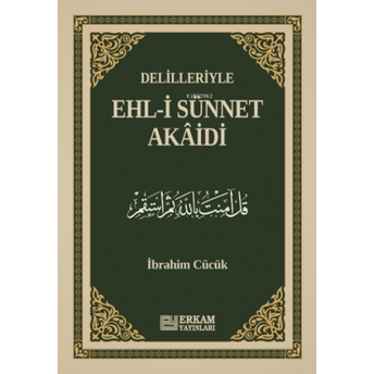 Delilleriyle Ehl-I Sünnet Akâidi Ibrahim Cücük