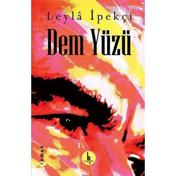 Dem Yüzü Leyla Ipekçi