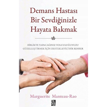 Demans Hastası Bir Sevdiğinizle Hayata Bakmak Marguerite Manteau-Rao