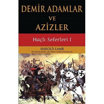 Demir Adamlar Ve Azizler - Haçlı Seferleri 1 Harold Lamb