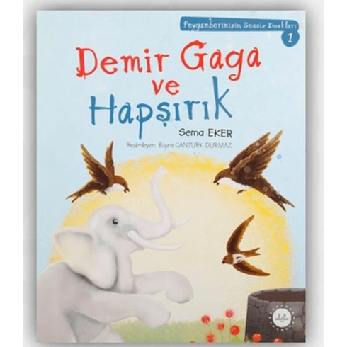 Demir Gaga Ve Hapşırık Peygamberimizin Sessiz Dostları 1 Sema Eker