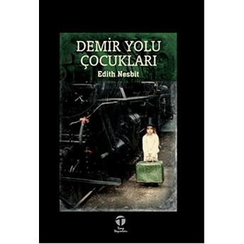 Demir Yolu Çocukları - Edith Nesbit