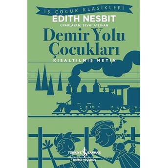 Demir Yolu Çocukları (Kısaltılmış Metin) Edith Nesbit