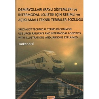 Demiryolları (Raylı Sistemler) Ve Intermodal Lojistik Için Resimli Ve Açıklamalı Teknik Resimler Söz Türker Ahi