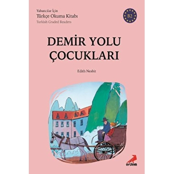 Demiryolu Çocukları - B2 Yabancılar Için Edith Nesbit