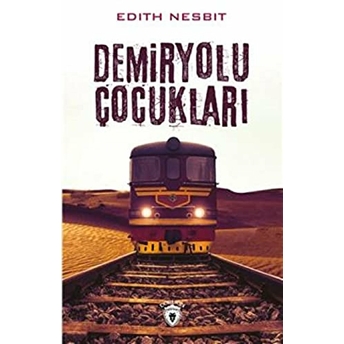 Demiryolu Çocukları Edith Nesbıt