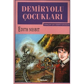 Demiryolu Çocukları - Gençler Için Edith Nesbit