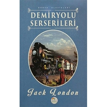 Demiryolu Serserileri - Dünya Klasikleri Jack London