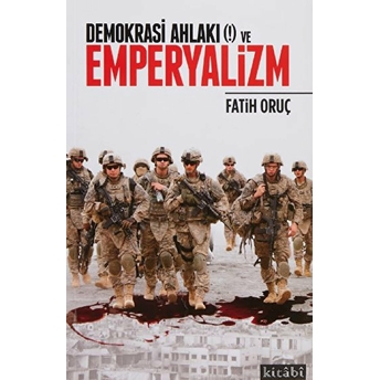 Demokrasi Ahalkı (!) Ve Emperyalizm - Fatih Oruç