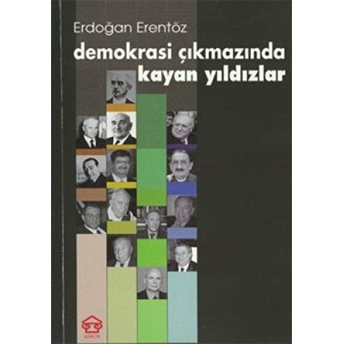 Demokrasi Çıkmazında Kayan Yıldızlar Erdoğan Erentöz