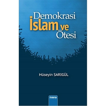 Demokrasi - Islam Ve Ötesi Hüseyin Sarıgül