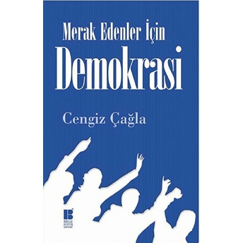 Demokrasi / Merak Edenler Için Cengiz Çağla