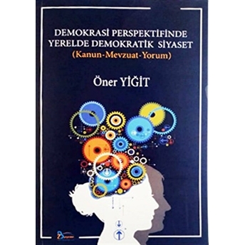 Demokrasi Perspektifinde Yerelde Demokratik Siyaset Öner Yiğit